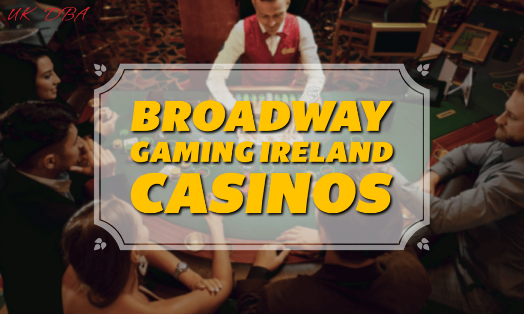 Broadway Gaming Ireland Casinos